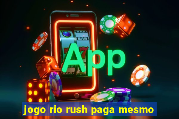 jogo rio rush paga mesmo